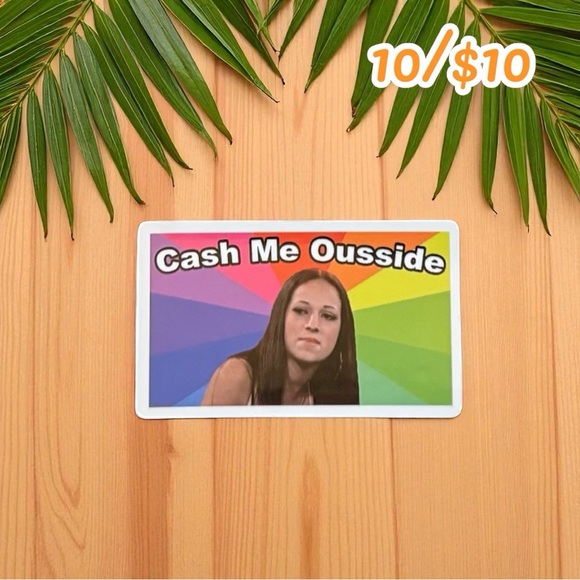 Cash Me Ousside Meme Sticker – 2 1/2” Glossy Finish - Picture 1 of 1